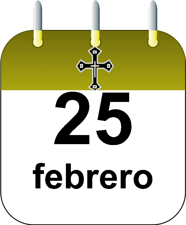 Santoral 25 de febrero Calendario